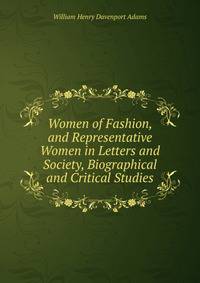 Women of Fashion, and Representative Women in Letters and Society, Biographical and Critical Studies
