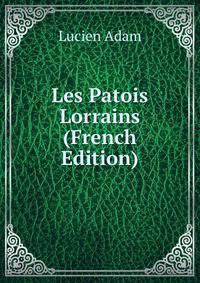 Les Patois Lorrains (French Edition)