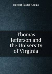 Thomas Jefferson and the University of Virginia