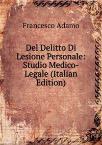 Del Delitto Di Lesione Personale: Studio Medico-Legale (Italian Edition)