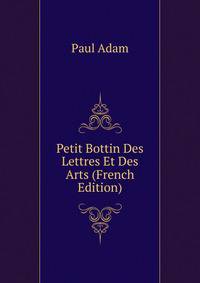 Petit Bottin Des Lettres Et Des Arts (French Edition)
