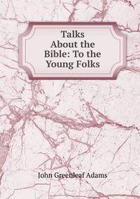 Talks About the Bible: To the Young Folks