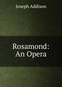 Rosamond: An Opera