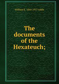 The documents of the Hexateuch;