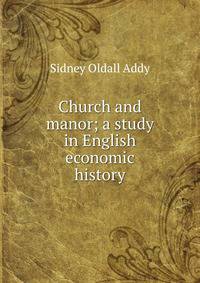 Church and manor; a study in English economic history