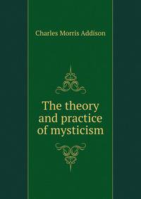 The theory and practice of mysticism