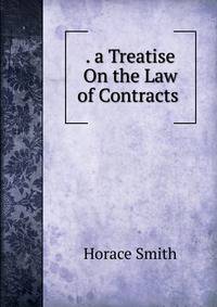 . a Treatise On the Law of Contracts .