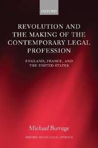 Revolution and Making of Contemporary Legal Profession: England, France, and United States