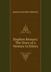 Stephen Remarx: The Story of a Venture in Ethics