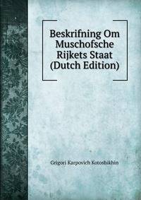 Beskrifning Om Muschofsche Rijkets Staat (Dutch Edition)