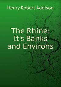 The Rhine: It's Banks and Environs