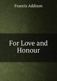 For Love and Honour