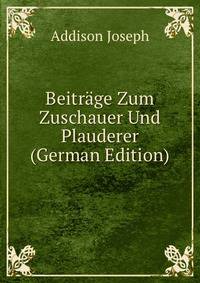 Beitrage Zum Zuschauer Und Plauderer (German Edition)