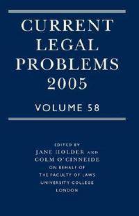Current Legal Problems 2005: Vol. 58