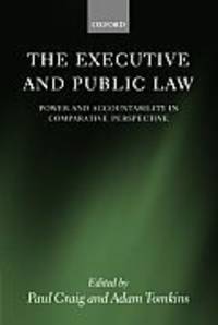 The Executive and Public Law: Power and Accountability in Comparative Perspective