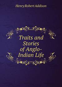 Traits and Stories of Anglo-Indian Life