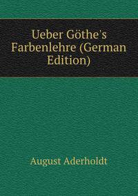 Ueber G?the's Farbenlehre (German Edition)