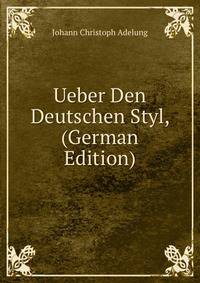 Ueber Den Deutschen Styl, (German Edition)