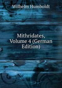 Mithridates, Volume 4 (German Edition)