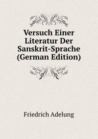 Versuch Einer Literatur Der Sanskrit-Sprache (German Edition)