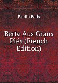 Berte Aus Grans Pies (French Edition)