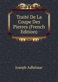 Traite De La Coupe Des Pierres (French Edition)