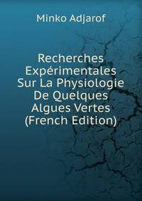 Recherches Experimentales Sur La Physiologie De Quelques Algues Vertes (French Edition)