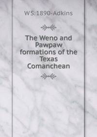 The Weno and Pawpaw formations of the Texas Comanchean