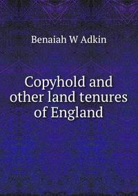 Copyhold and other land tenures of England