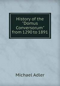 History of the "Domus Conversorum" from 1290 to 1891