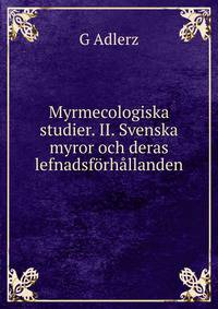Myrmecologiska studier. II. Svenska myror och deras lefnadsforhallanden.