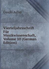 Vierteljahrsschrift Fur Musikwissenschaft, Volume 10 (German Edition)