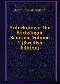 Anteckningar Om Bortgangne Samtida, Volume 1 (Swedish Edition)