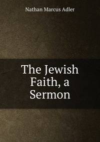 The Jewish Faith, a Sermon