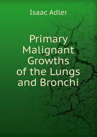 Primary Malignant Growths of the Lungs and Bronchi