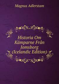 Historia Om Kamparne Fran Jomsborg (Icelandic Edition)