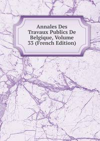 Annales Des Travaux Publics De Belgique, Volume 33 (French Edition)