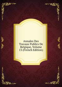 Annales Des Travaux Publics De Belgique, Volume 13 (French Edition)