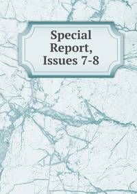 Special Report, Issues 7-8