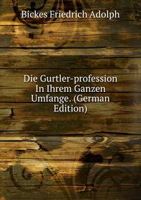 Die Gurtler-profession In Ihrem Ganzen Umfange. (German Edition)