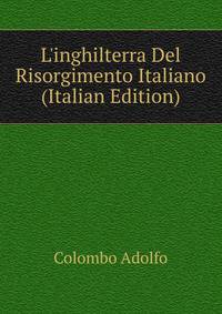 L'inghilterra Del Risorgimento Italiano (Italian Edition)
