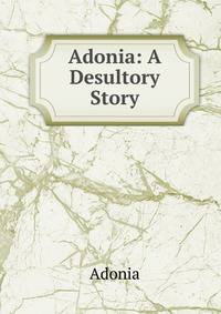 Adonia: A Desultory Story