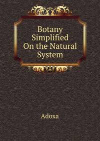 Botany Simplified On the Natural System