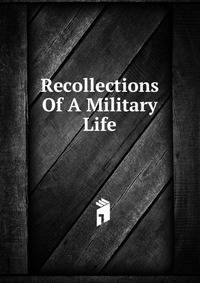 Recollections Of A Military Life