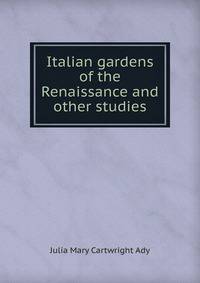 Italian gardens of the Renaissance and other studies