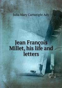 Jean Francois Millet, his life and letters