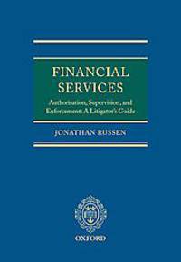 Financial Services - Authorisation, Supervision and Enforcement: A Litigator's Guide