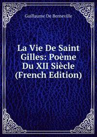La Vie De Saint Gilles: Poeme Du XII Siecle (French Edition)
