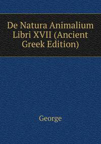 De Natura Animalium Libri XVII (Ancient Greek Edition)