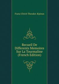 Recueil De Differents Memoires Sur La Tourmaline (French Edition)